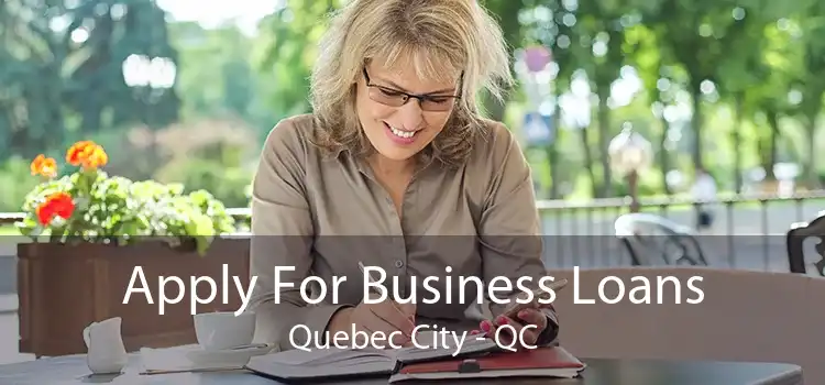 Apply For Business Loans Quebec City - QC