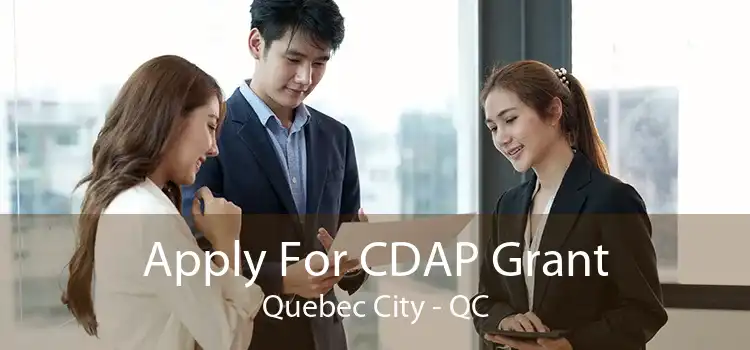 Apply For CDAP Grant Quebec City - QC