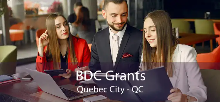 BDC Grants Quebec City - QC